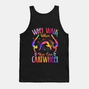 Why Walk When You Can Cartwheel Tank Top